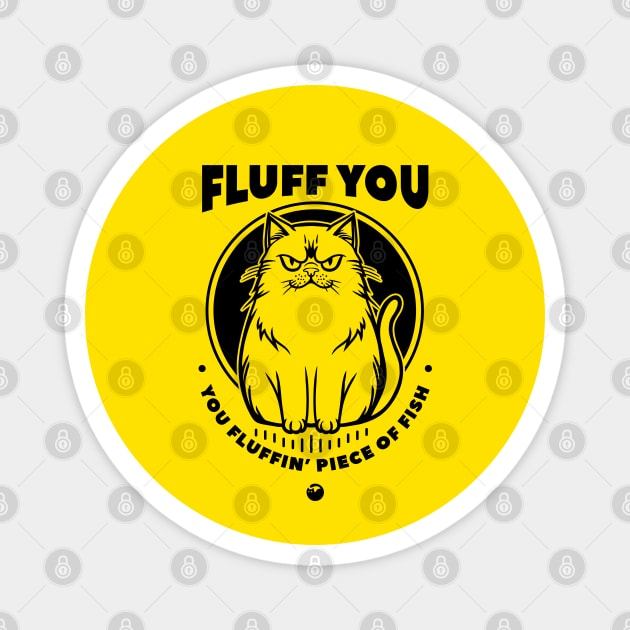 FLUFF YOU Magnet by artslaves